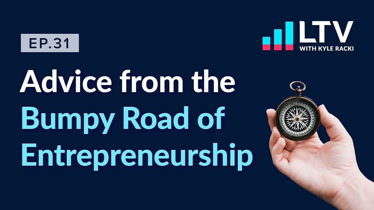 LTV Podcast Ep. 31 Advice from the Bumpy Road of Entrepreneurship