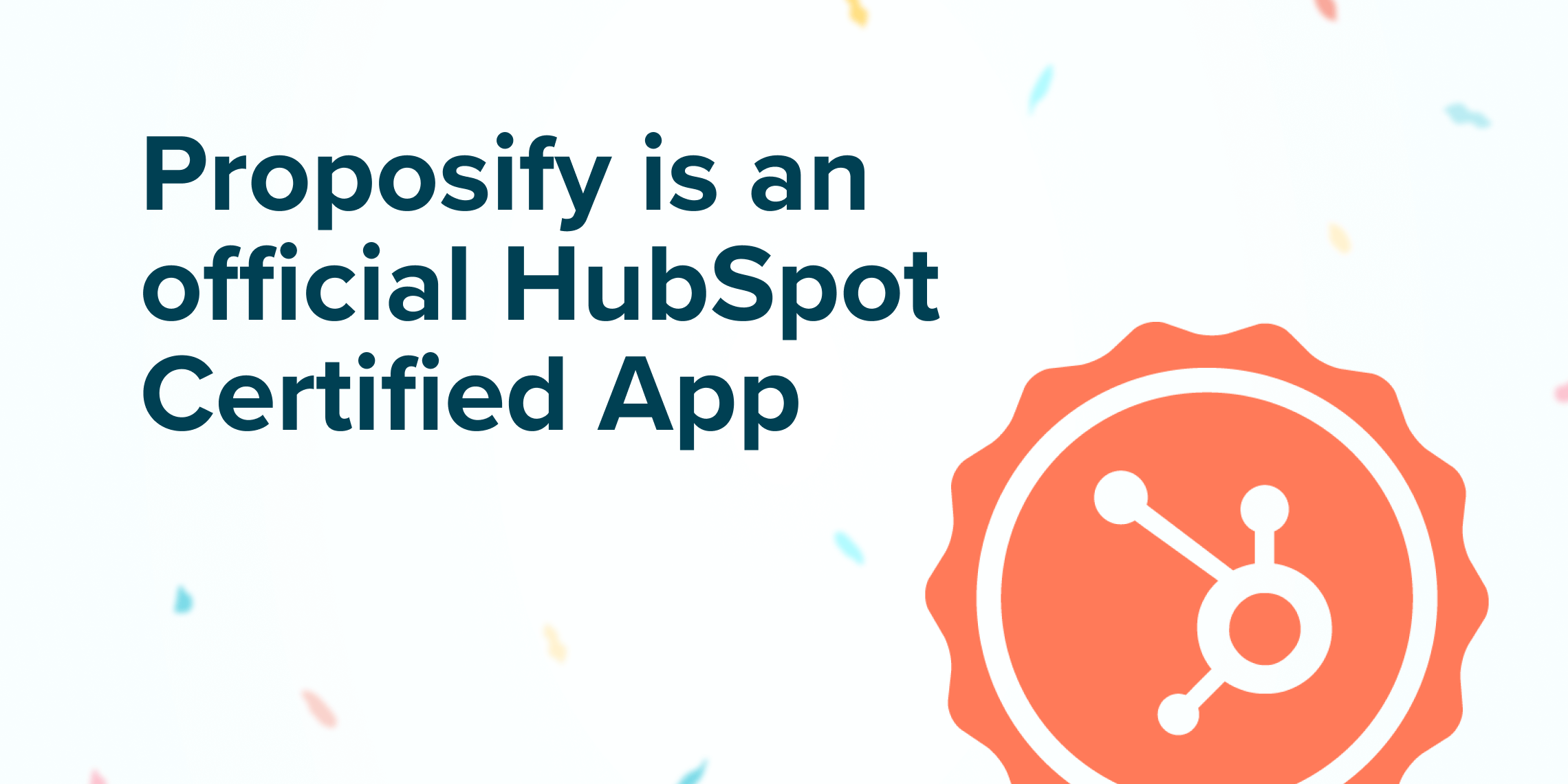 Proposify is a Certified HubSpot App partner