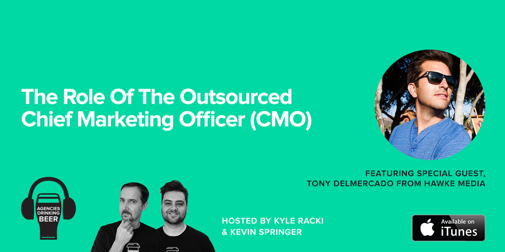 Agencies Drinking Beer Podcast:The Role of the Outsourced Chief Marketing Officer (CMO)