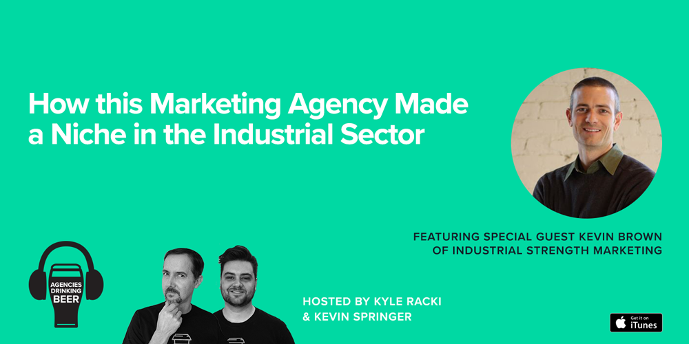 Agencies Drinking Beer Podcast: How this Marketing Agency Made a Niche in the Industrial Sector