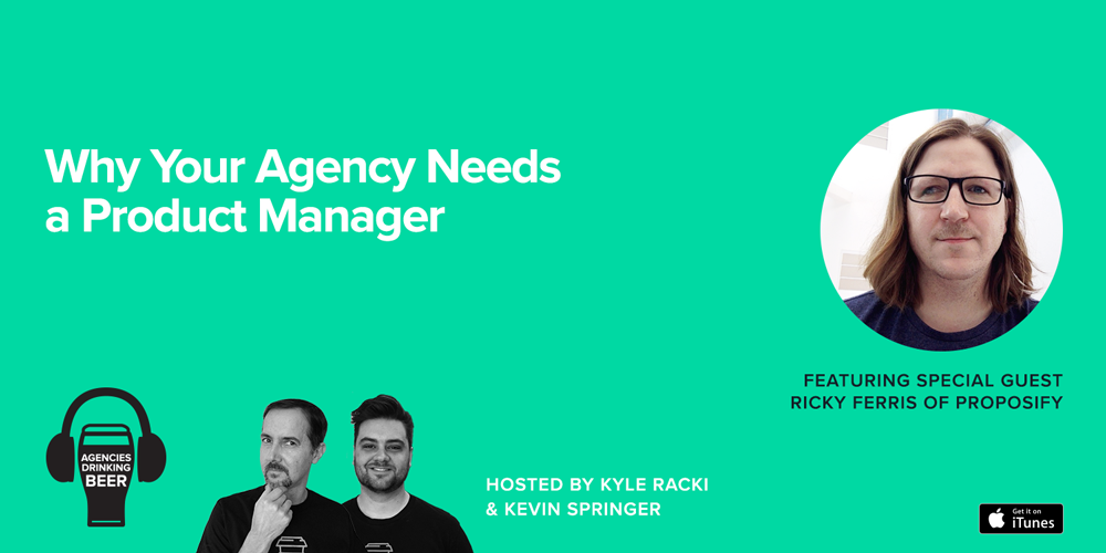 Agencies Drinking Beer Podcast: Why Your Agency Needs a Product Manager