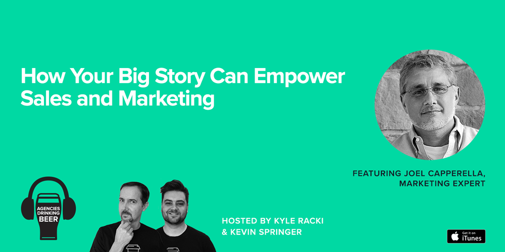 Agencies Drinking Beer Podcast: How Your Big Story Can Empower Sales and Marketing