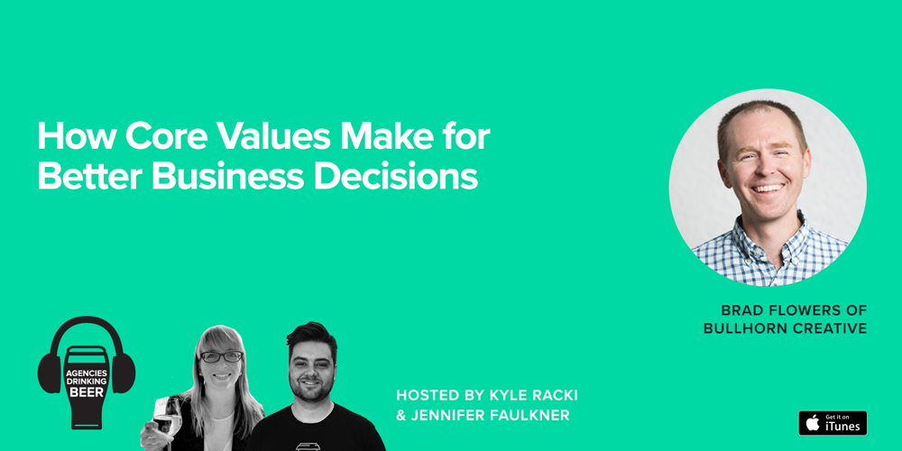 Agencies Drinking Beer Podcast: How Core Values Make for Better Business Decisions