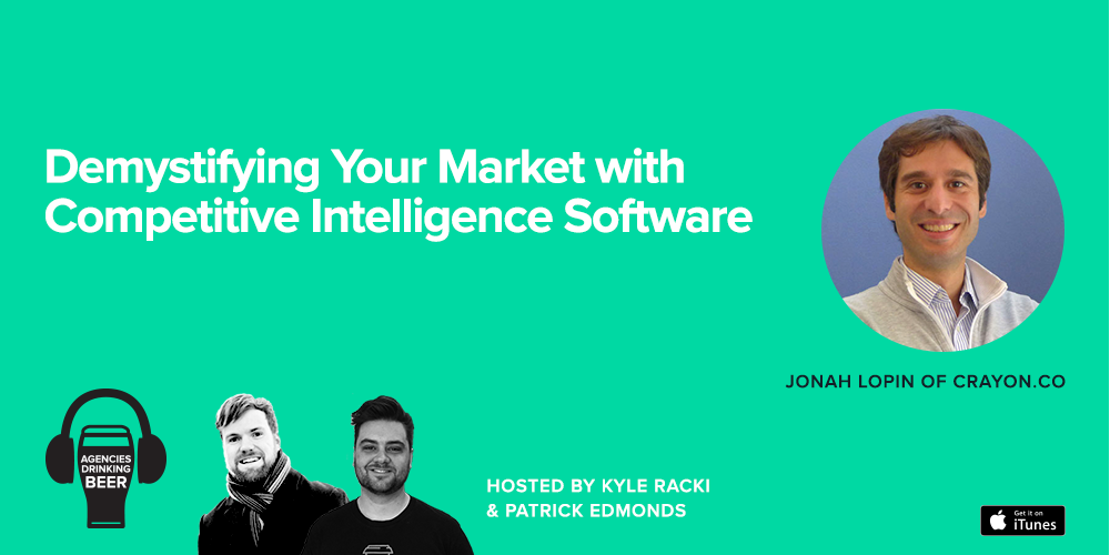 Agencies Drinking Beer Podcast: Demystifying Your Market with Competitive Intelligence Software
