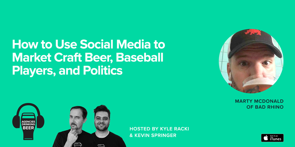 Agencies Drinking Beer Podcast: How to Use Social Media to Market Craft Beer, Baseball Players, and Politics