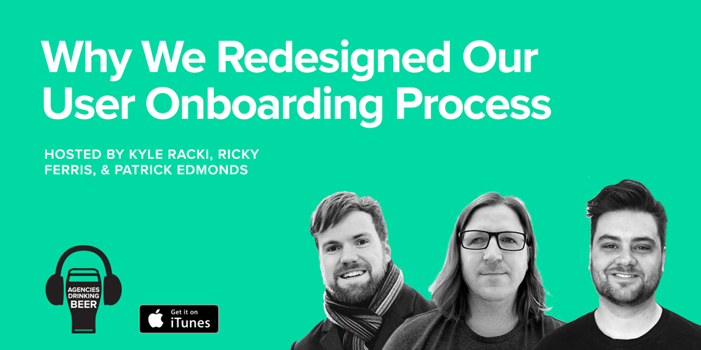 Agencies Drinking Beer: Why We Redesigned Our User Onboarding Process