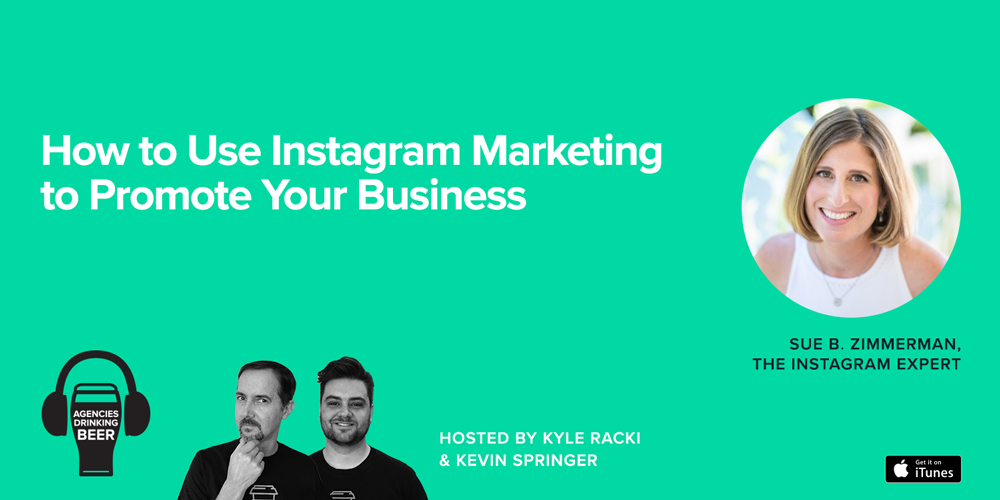 Agencies Drinking Beer Podcast: How to Use Instagram Marketing to promote Your Business