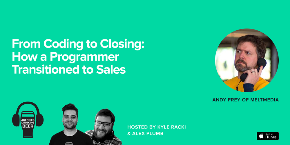 Agencies Drinking Beer: From Coding to Closing 0 How a programmer Transitions to Sales