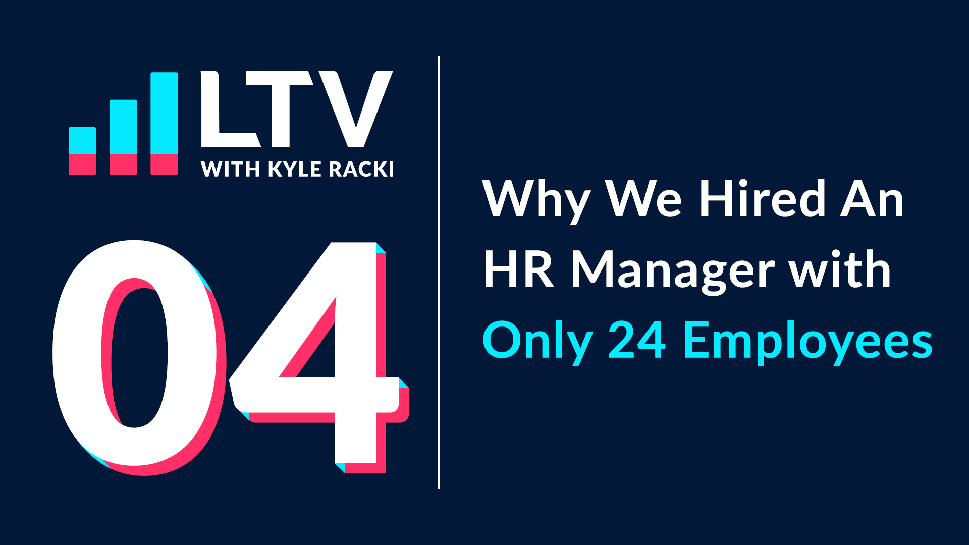 LTV Podcast #4: Why We Hired An HR Manager with Only 24 Employees