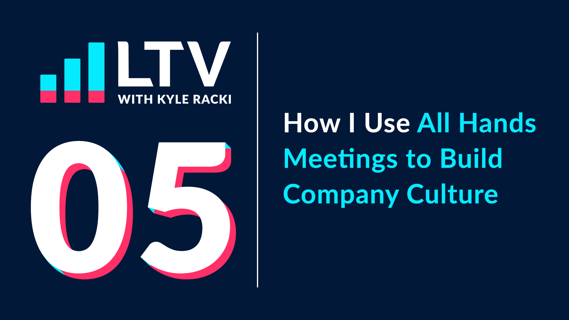 LTV Podcast Episode 5: How I Use All Hands Meetings to Build Company Culture