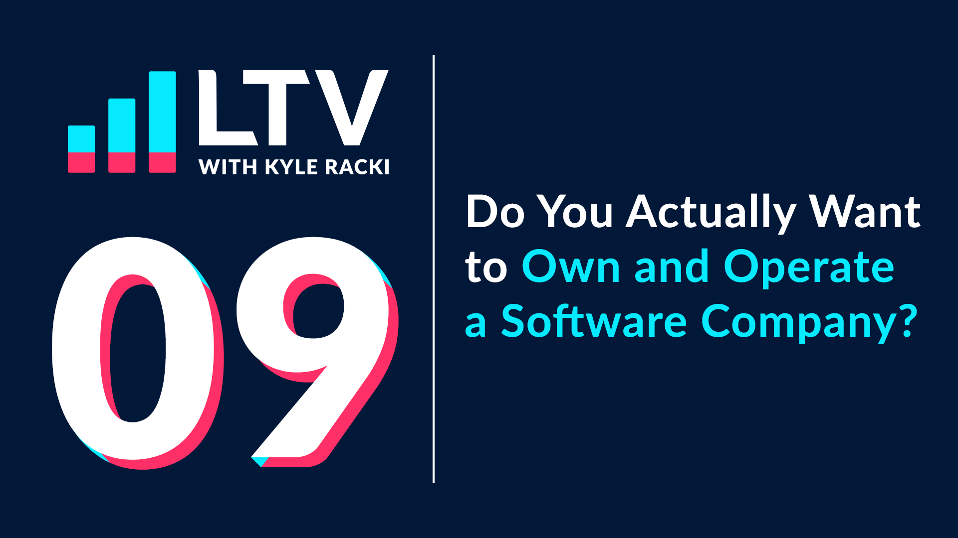 LTV Podcast Episode 9: Do You Actually Want to Own and Operate a Software Company?