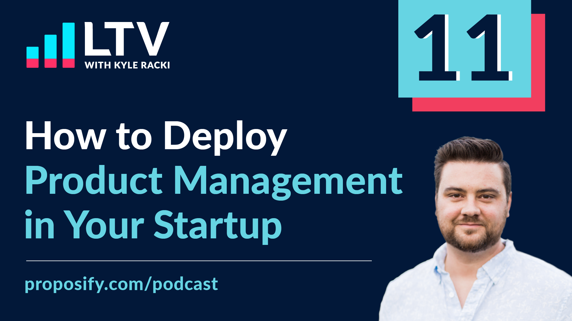LTV Podcast Episode 11: How to Deploy Product Management in Your Startup