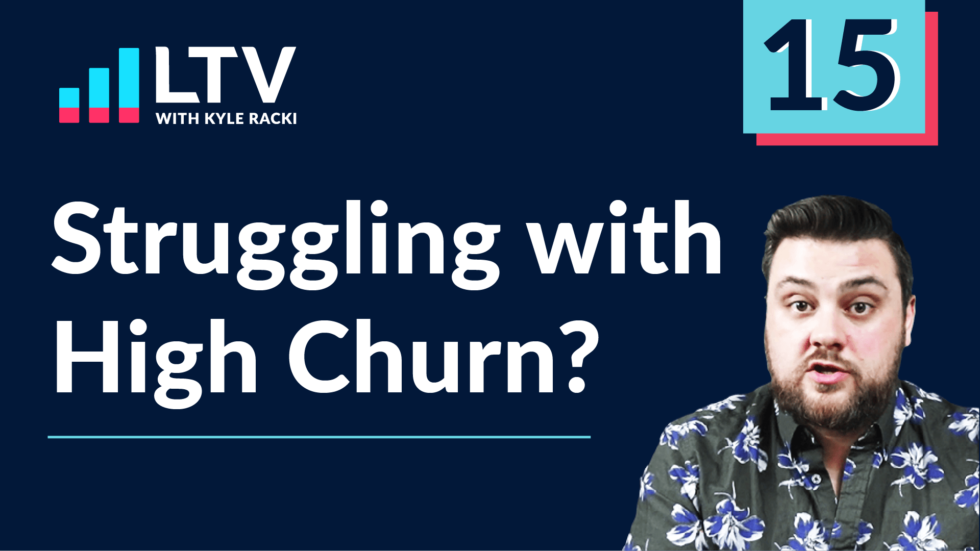 LTV Podcast Episode 15: Struggling with High Churn?