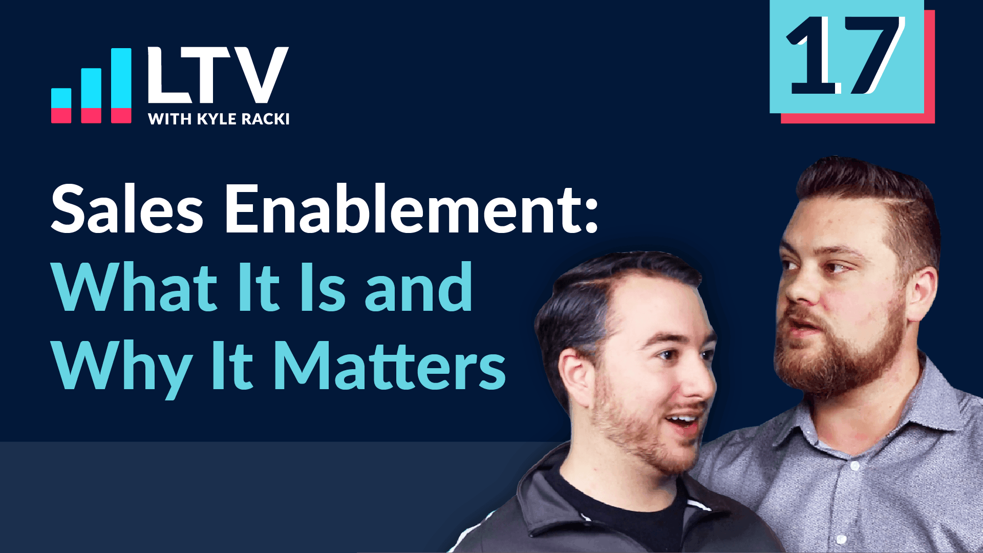 LTV Podcast Episode 17: Sales Enablement - What Is It and Why It Matters