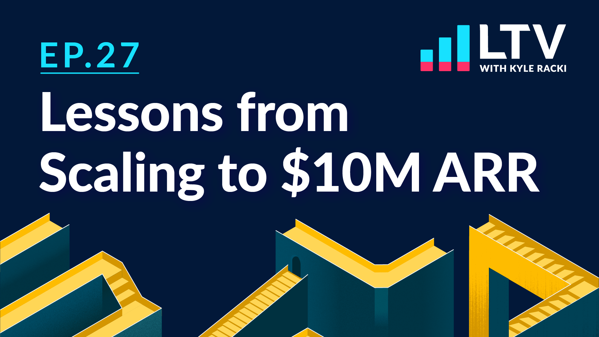 LTV Podcast Episode 27: Lessons from Scaling to $10M ARR